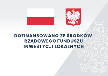 Na szarym tle flaga Polski i godło z podpisem Dofinansowano ze środków Rządowego Funduszu Inwestycji Lokalnych